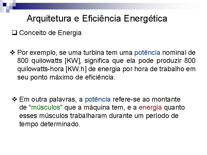 Arquitetura e Eficiência Energética q Conceito de Energia v Por exemplo, se uma turbina