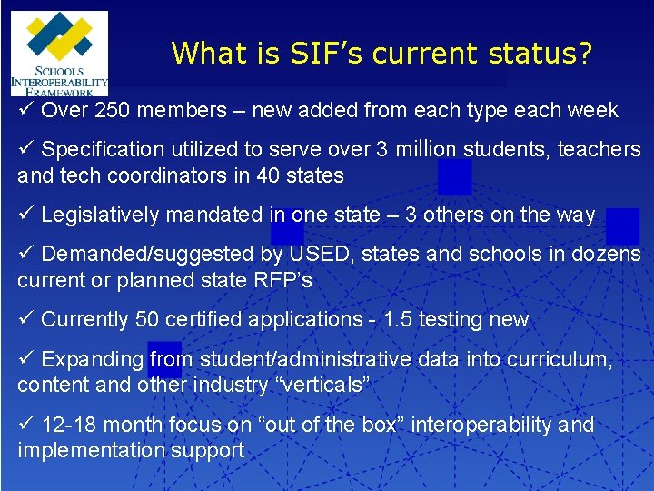 What is SIF’s current status? ü Over 250 members – new added from each