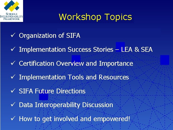 Workshop Topics ü Organization of SIFA ü Implementation Success Stories – LEA & SEA