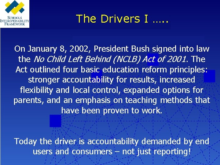 The Drivers I …. . On January 8, 2002, President Bush signed into law