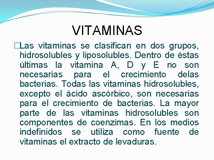 VITAMINAS �Las vitaminas se clasifican en dos grupos, hidrosolubles y liposolubles. Dentro de éstas