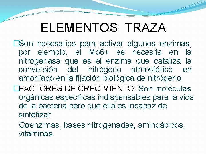 ELEMENTOS TRAZA �Son necesarios para activar algunos enzimas; por ejemplo, el Mo 6+ se