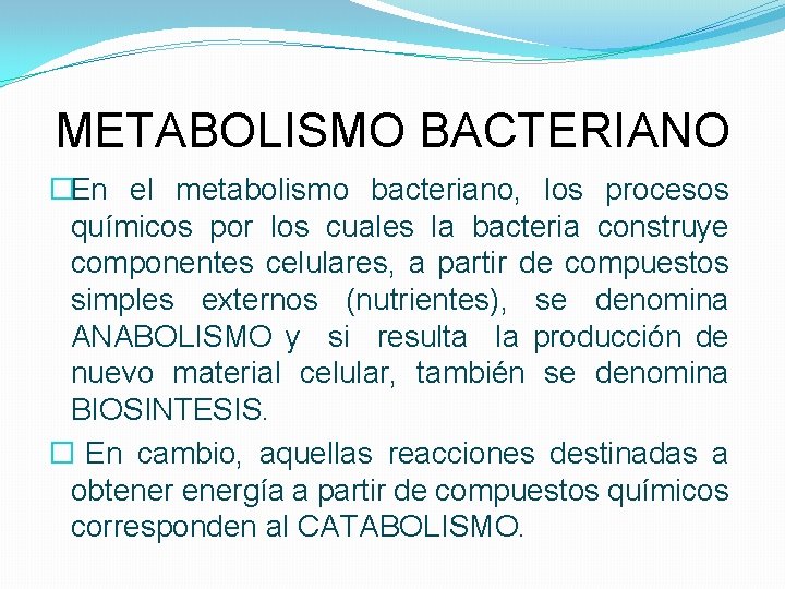 METABOLISMO BACTERIANO �En el metabolismo bacteriano, los procesos químicos por los cuales la bacteria