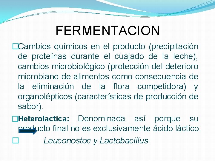 FERMENTACION �Cambios químicos en el producto (precipitación de proteínas durante el cuajado de la