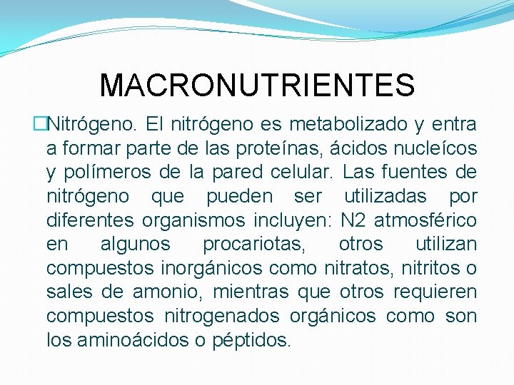 MACRONUTRIENTES �Nitrógeno. El nitrógeno es metabolizado y entra a formar parte de las proteínas,