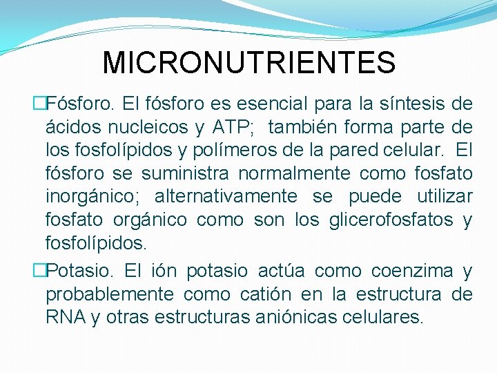 MICRONUTRIENTES �Fósforo. El fósforo es esencial para la síntesis de ácidos nucleicos y ATP;