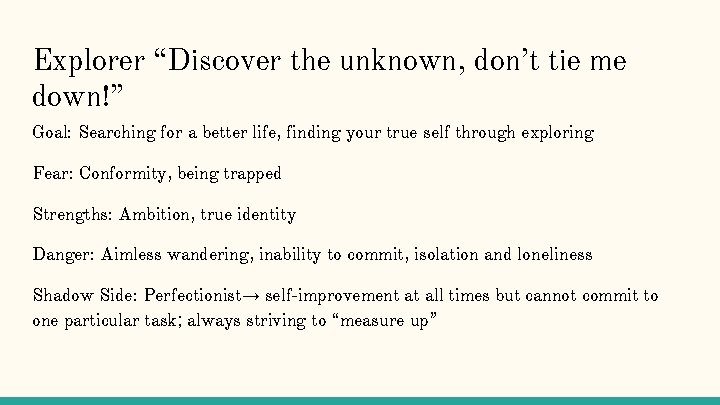 Explorer “Discover the unknown, don’t tie me down!” Goal: Searching for a better life, Explorer “Discover the unknown, don’t tie me down!” Goal: Searching for a better life,