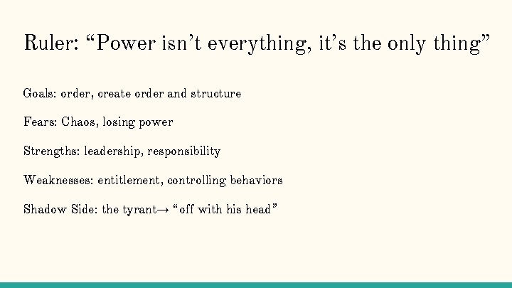 Ruler: “Power isn’t everything, it’s the only thing” Goals: order, create order and structure Ruler: “Power isn’t everything, it’s the only thing” Goals: order, create order and structure