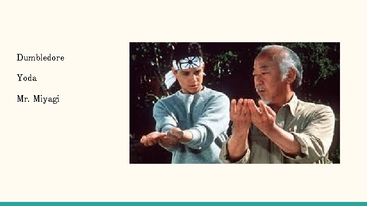 Dumbledore Yoda Mr. Miyagi Dumbledore Yoda Mr. Miyagi