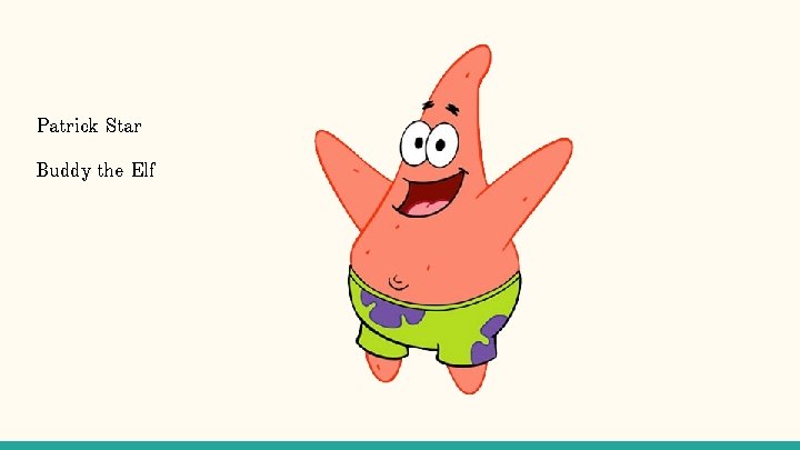 Patrick Star Buddy the Elf Patrick Star Buddy the Elf