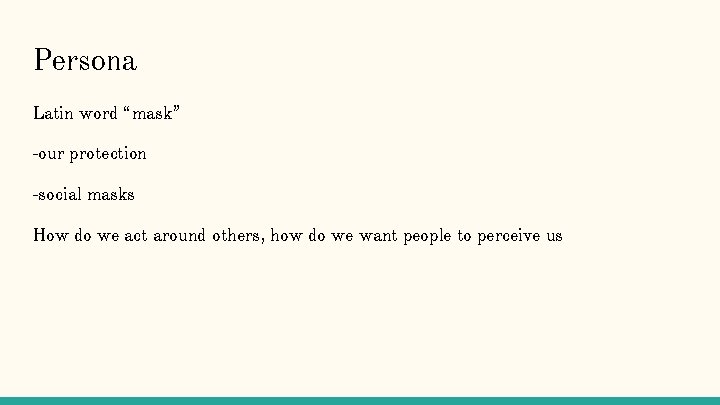 Persona Latin word “mask” -our protection -social masks How do we act around others, Persona Latin word “mask” -our protection -social masks How do we act around others,