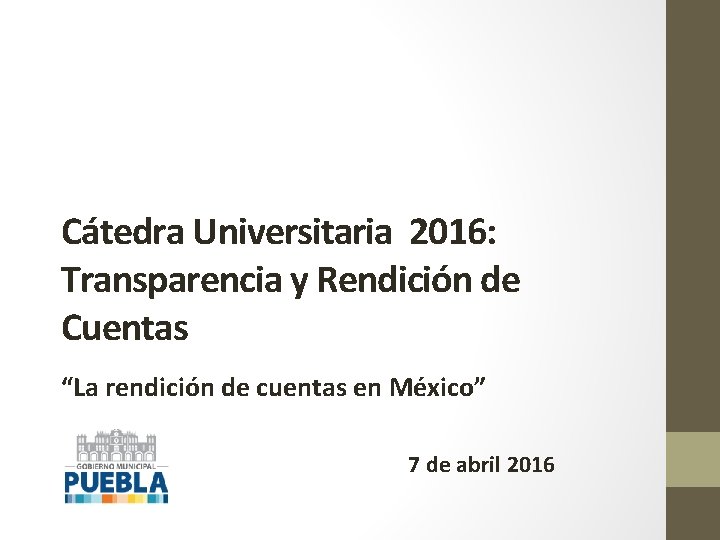 Cátedra Universitaria 2016: Transparencia y Rendición de Cuentas “La rendición de cuentas en México”