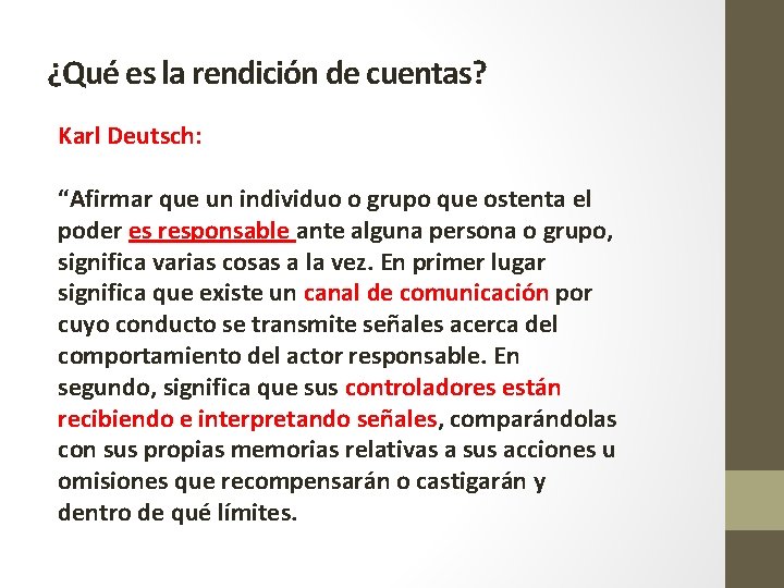 ¿Qué es la rendición de cuentas? Karl Deutsch: “Afirmar que un individuo o grupo