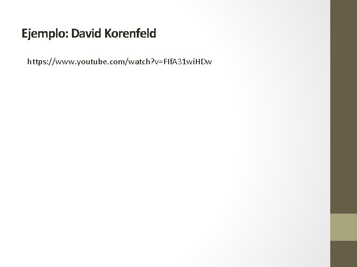 Ejemplo: David Korenfeld https: //www. youtube. com/watch? v=FIf. A 31 wi. HDw 
