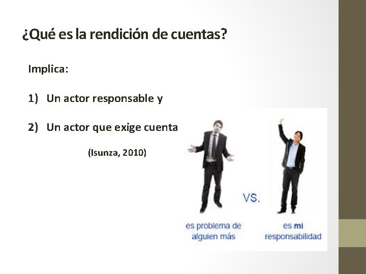¿Qué es la rendición de cuentas? Implica: 1) Un actor responsable y 2) Un