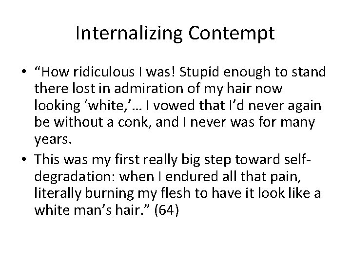 Internalizing Contempt • “How ridiculous I was! Stupid enough to stand there lost in
