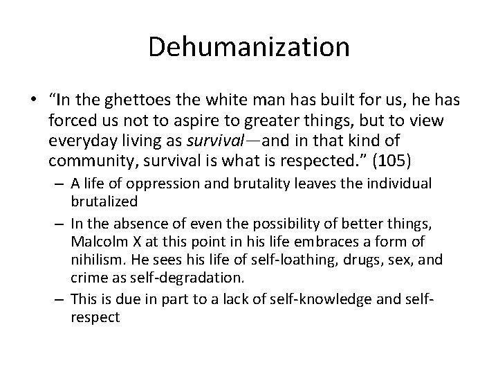 Dehumanization • “In the ghettoes the white man has built for us, he has