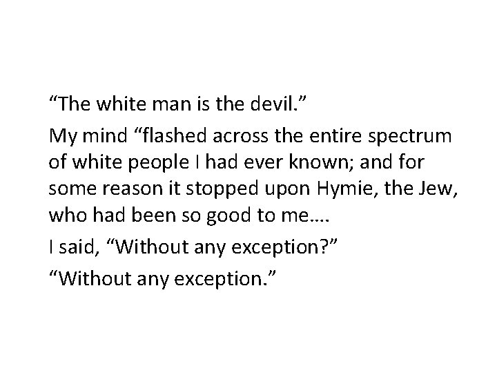 “The white man is the devil. ” My mind “flashed across the entire spectrum