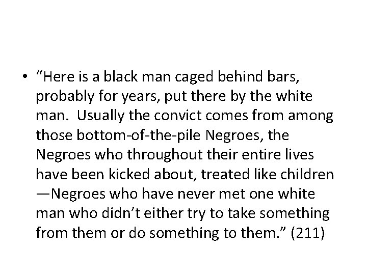  • “Here is a black man caged behind bars, probably for years, put