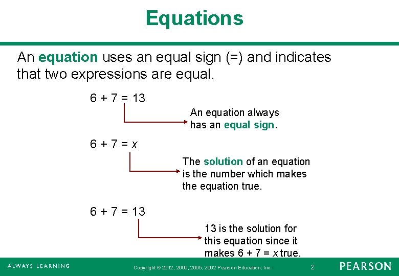 Equations An equation uses an equal sign (=) and indicates that two expressions are