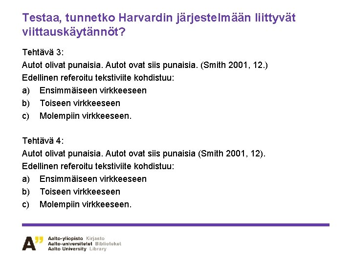 Testaa, tunnetko Harvardin järjestelmään liittyvät viittauskäytännöt? Tehtävä 3: Autot olivat punaisia. Autot ovat siis