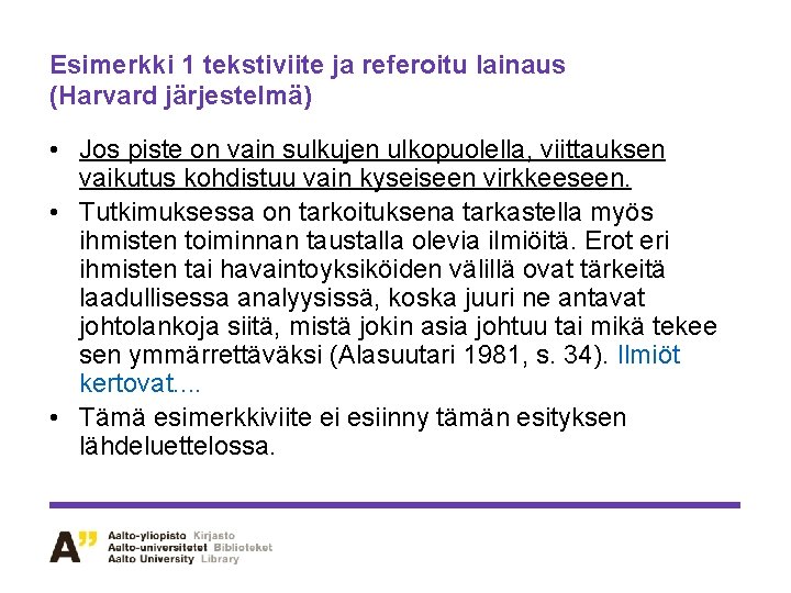 Esimerkki 1 tekstiviite ja referoitu lainaus (Harvard järjestelmä) • Jos piste on vain sulkujen