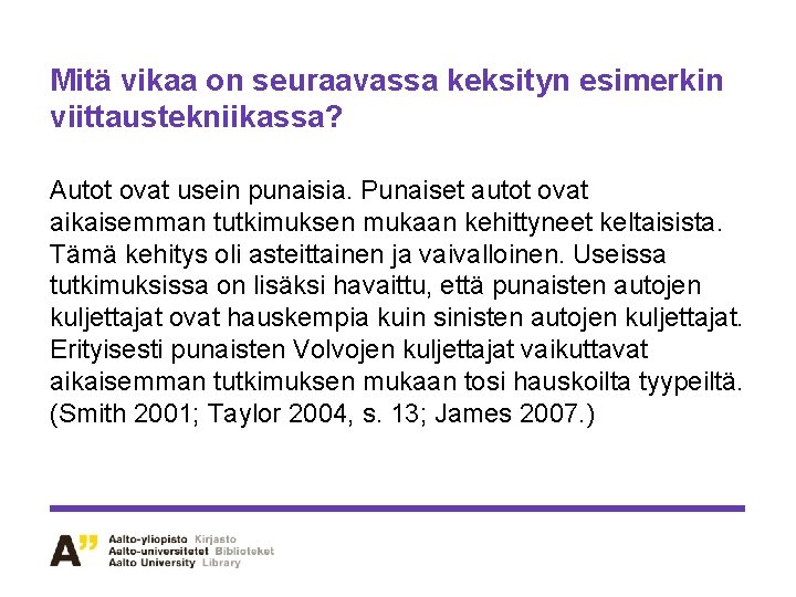 Mitä vikaa on seuraavassa keksityn esimerkin viittaustekniikassa? Autot ovat usein punaisia. Punaiset autot ovat