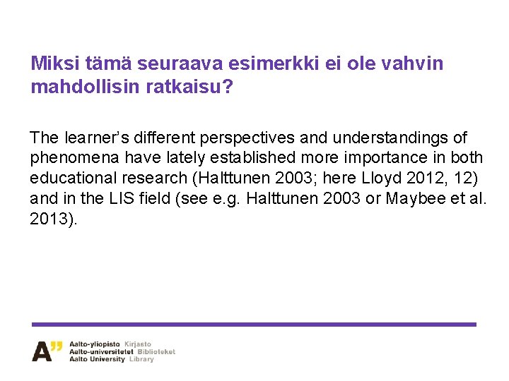 Miksi tämä seuraava esimerkki ei ole vahvin mahdollisin ratkaisu? The learner’s different perspectives and