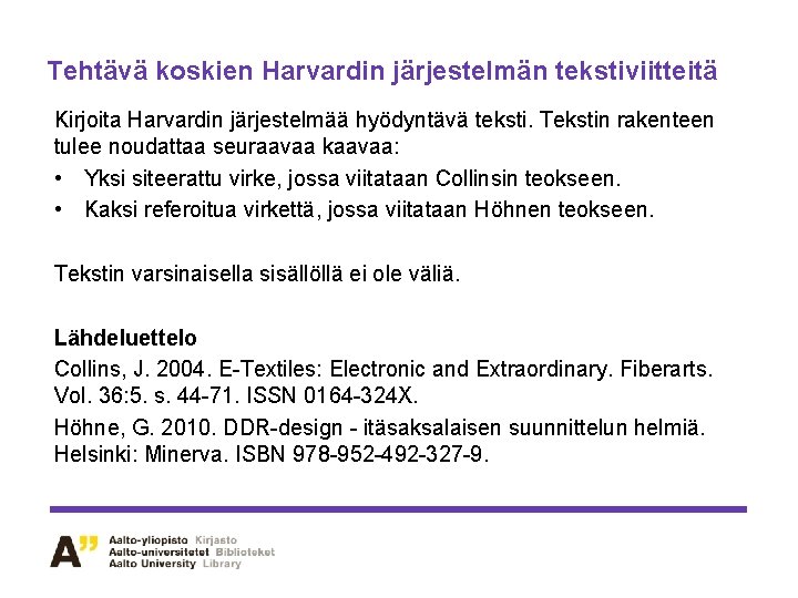 Tehtävä koskien Harvardin järjestelmän tekstiviitteitä Kirjoita Harvardin järjestelmää hyödyntävä teksti. Tekstin rakenteen tulee noudattaa