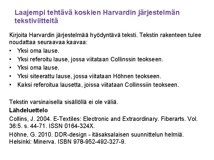 Laajempi tehtävä koskien Harvardin järjestelmän tekstiviitteitä Kirjoita Harvardin järjestelmää hyödyntävä teksti. Tekstin rakenteen tulee