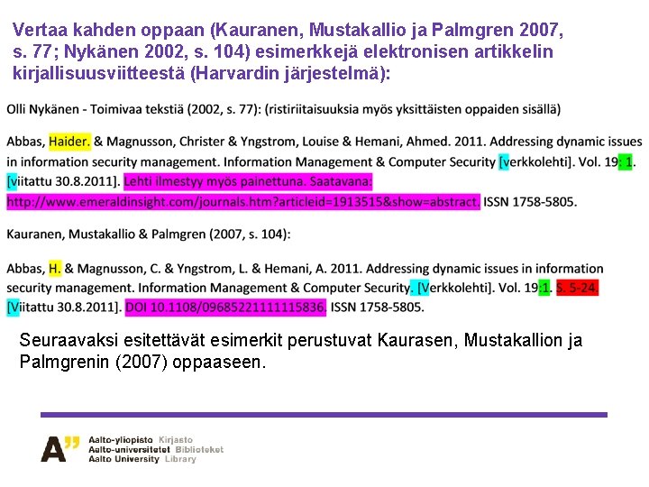 Vertaa kahden oppaan (Kauranen, Mustakallio ja Palmgren 2007, s. 77; Nykänen 2002, s. 104)