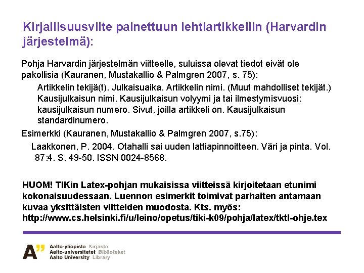 Kirjallisuusviite painettuun lehtiartikkeliin (Harvardin järjestelmä): Pohja Harvardin järjestelmän viitteelle, suluissa olevat tiedot eivät ole