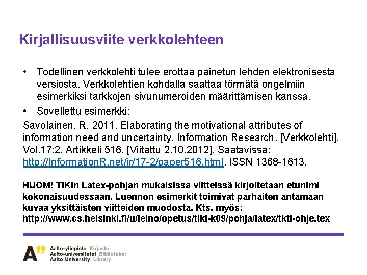 Kirjallisuusviite verkkolehteen • Todellinen verkkolehti tulee erottaa painetun lehden elektronisesta versiosta. Verkkolehtien kohdalla saattaa