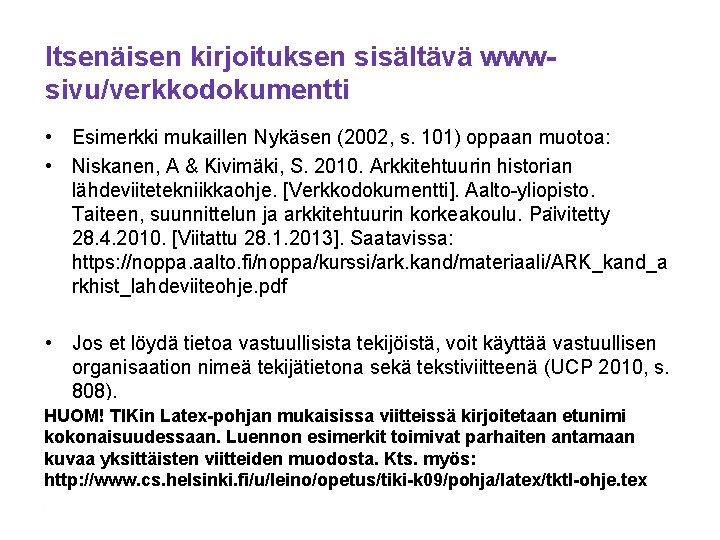 Itsenäisen kirjoituksen sisältävä wwwsivu/verkkodokumentti • Esimerkki mukaillen Nykäsen (2002, s. 101) oppaan muotoa: •