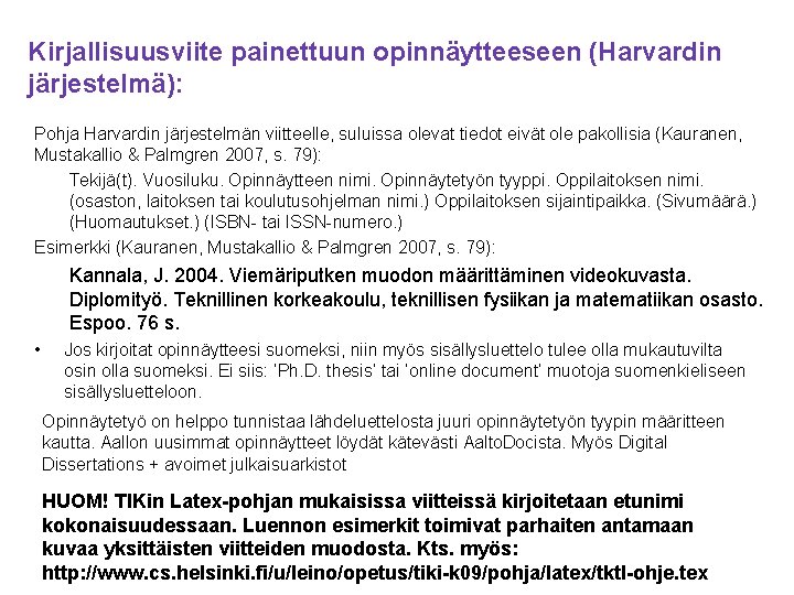 Kirjallisuusviite painettuun opinnäytteeseen (Harvardin järjestelmä): Pohja Harvardin järjestelmän viitteelle, suluissa olevat tiedot eivät ole