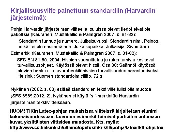 Kirjallisuusviite painettuun standardiin (Harvardin järjestelmä): Pohja Harvardin järjestelmän viitteelle, suluissa olevat tiedot eivät ole