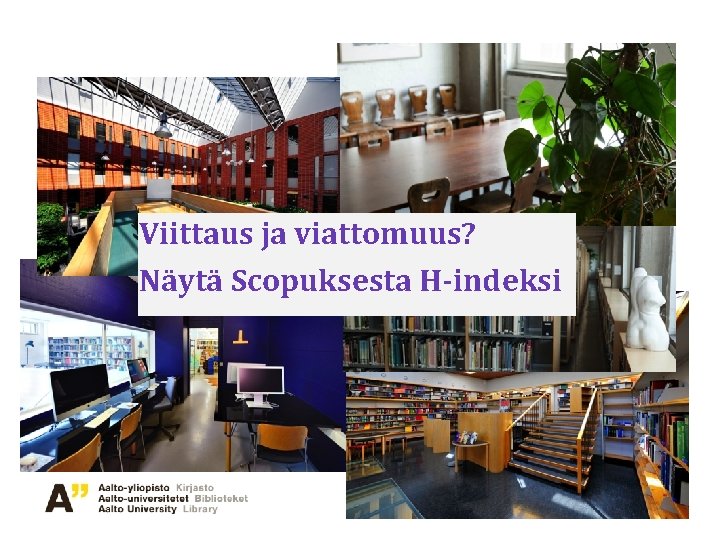 Viittaus ja viattomuus? Näytä Scopuksesta H-indeksi 