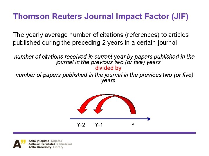 Thomson Reuters Journal Impact Factor (JIF) The yearly average number of citations (references) to