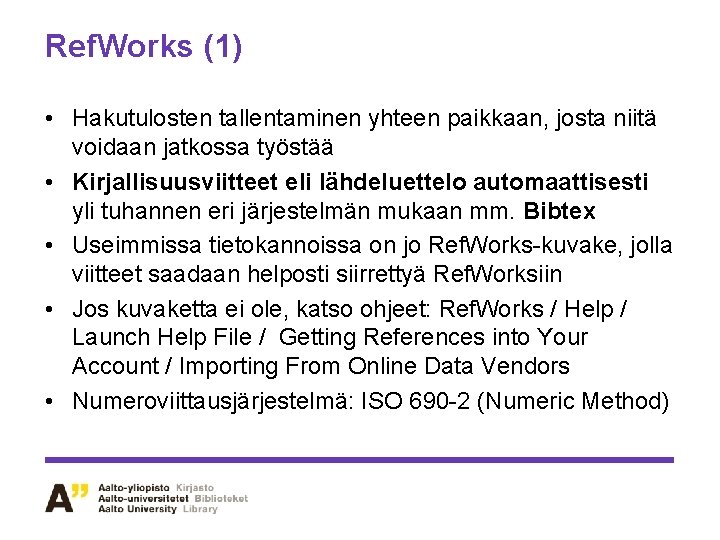 Ref. Works (1) • Hakutulosten tallentaminen yhteen paikkaan, josta niitä voidaan jatkossa työstää •