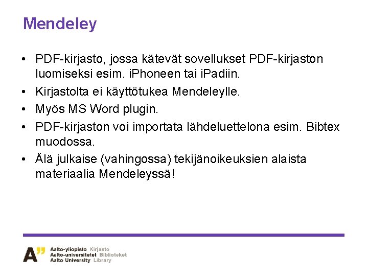 Mendeley • PDF-kirjasto, jossa kätevät sovellukset PDF-kirjaston luomiseksi esim. i. Phoneen tai i. Padiin.