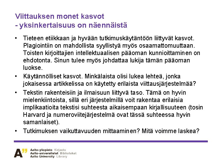 Viittauksen monet kasvot - yksinkertaisuus on näennäistä • Tieteen etiikkaan ja hyvään tutkimuskäytäntöön liittyvät