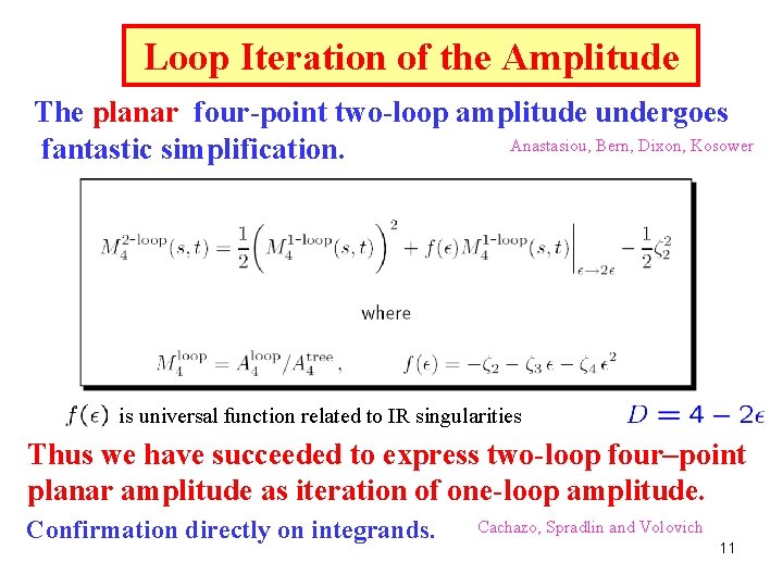 Loop Iteration of the Amplitude The planar four-point two-loop amplitude undergoes Anastasiou, Bern, Dixon,