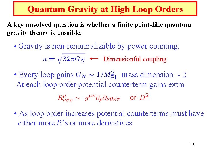 Quantum Gravity at High Loop Orders A key unsolved question is whether a finite