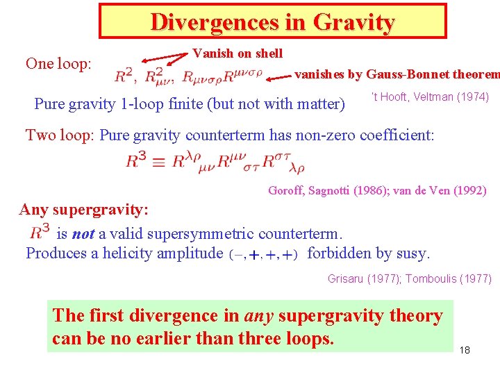 Divergences in Gravity One loop: Vanish on shell vanishes by Gauss-Bonnet theorem Pure gravity