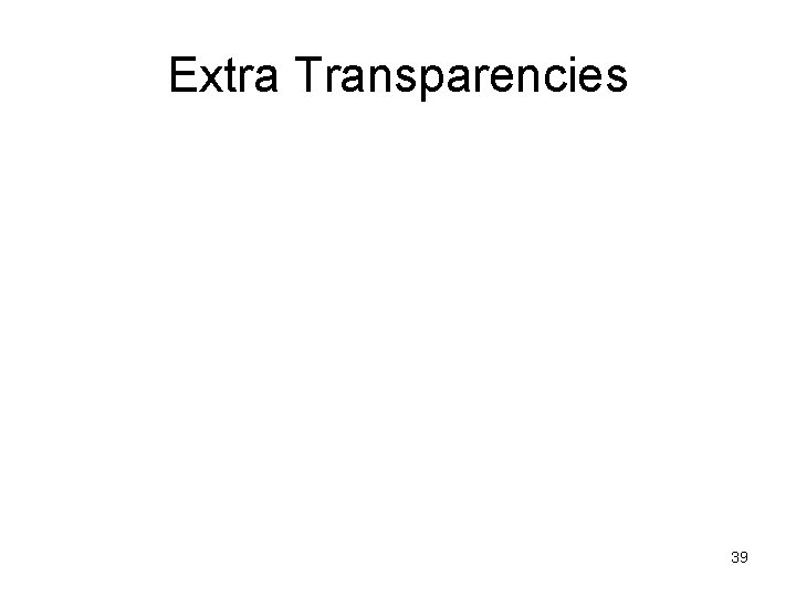 Extra Transparencies 39 