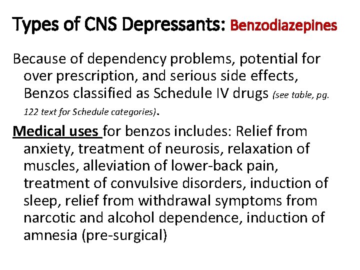 Types of CNS Depressants: Benzodiazepines Because of dependency problems, potential for over prescription, and