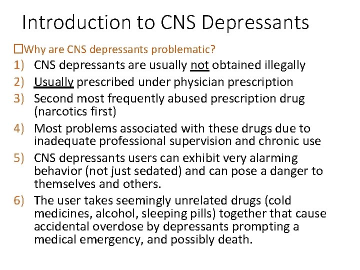 Introduction to CNS Depressants �Why are CNS depressants problematic? 1) CNS depressants are usually