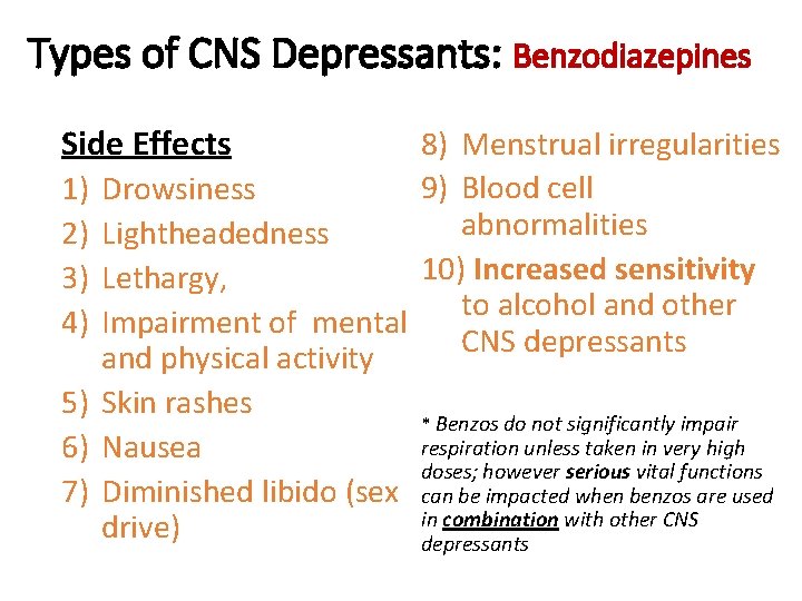 Types of CNS Depressants: Benzodiazepines 8) Menstrual irregularities Side Effects 9) Blood cell 1)