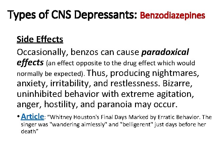 Types of CNS Depressants: Benzodiazepines Side Effects Occasionally, benzos can cause paradoxical effects (an