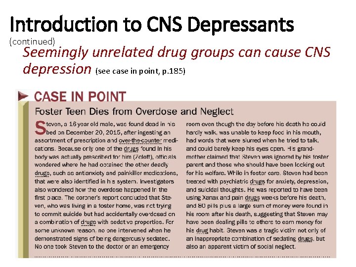 Introduction to CNS Depressants (continued) Seemingly unrelated drug groups can cause CNS depression (see